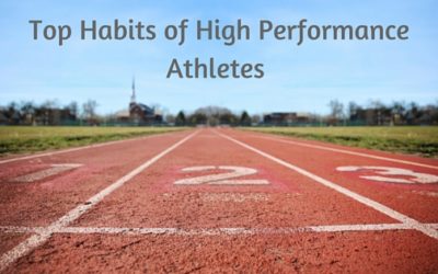 Top Habits of High Performance Athletes (we can all apply in our lives)