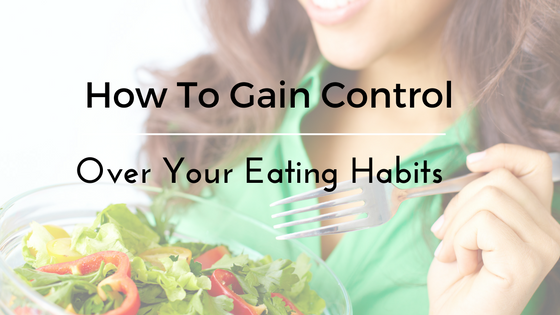 Do your eating habits have control over you? (If so… Follow these three mindset shifts in order to gain back control)